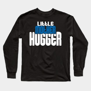 Little Mother Hugger Long Sleeve T-Shirt